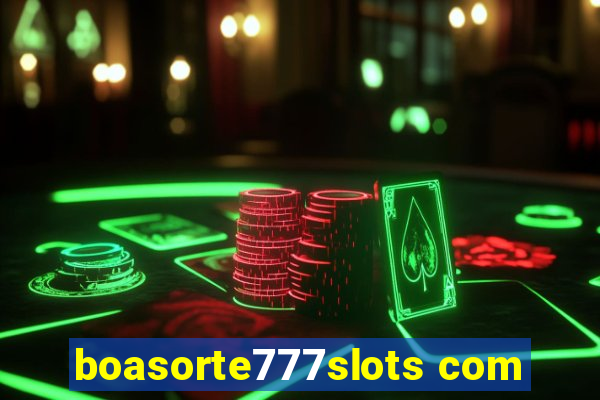 boasorte777slots com